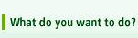 What Do You Want To Do